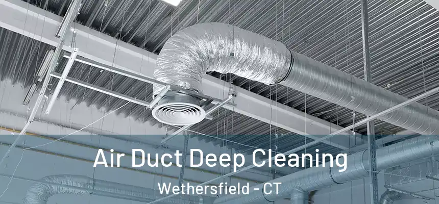 Air Duct Deep Cleaning Wethersfield - CT