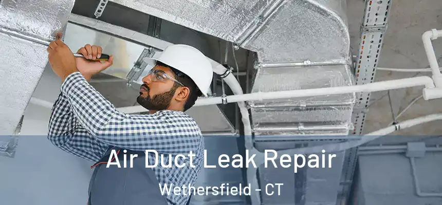  Air Duct Leak Repair Wethersfield - CT