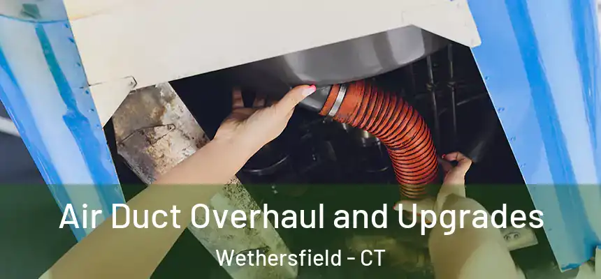  Air Duct Overhaul and Upgrades Wethersfield - CT