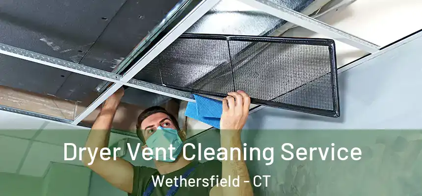 Dryer Vent Cleaning Service Wethersfield - CT