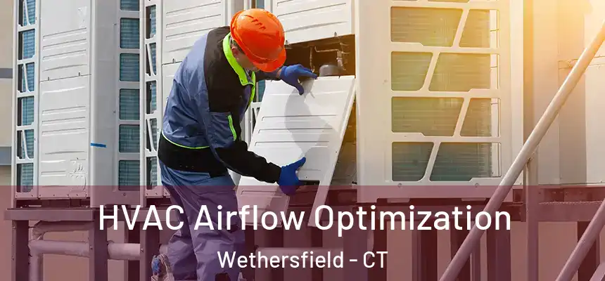  HVAC Airflow Optimization Wethersfield - CT