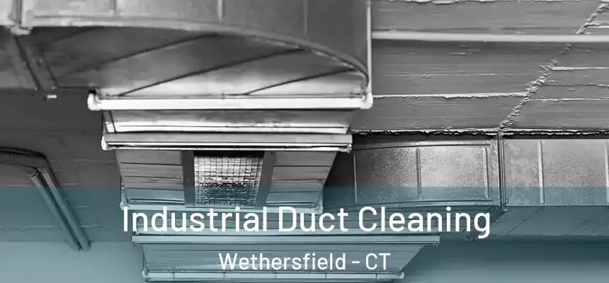 Industrial Duct Cleaning Wethersfield - CT
