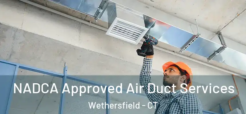  NADCA Approved Air Duct Services Wethersfield - CT