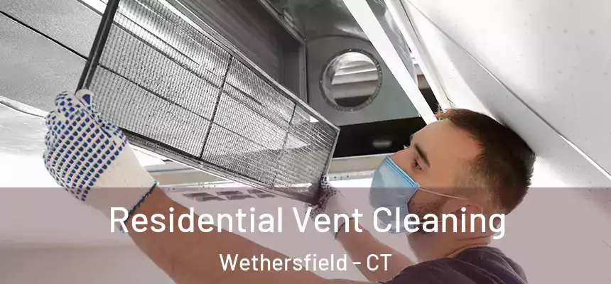  Residential Vent Cleaning Wethersfield - CT